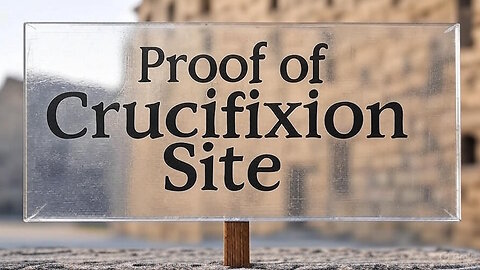 Proof of the Crucifixion Site