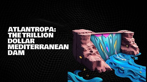 Atlantropa: The $1 Trillion Dam to Drain the Mediterranean | Finance Documentary