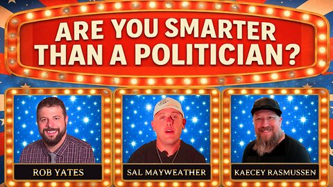 Are You Smarter Than a Politician? Game Show w/ Sal Mayweather, Rob Yates, Kaecey Rasmussen