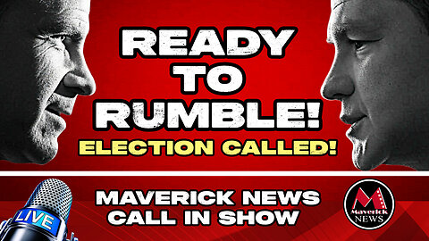 Carney Calls Election - Canada's Future Hangs in The Balance! | Maverick News Call In Show