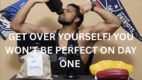GET OVER YOURSELF! YOU WON’T BE PERFECT ON DAY ONE | WORKOUT MOTIVATION| DAILY MOTIVATION |A.W.T