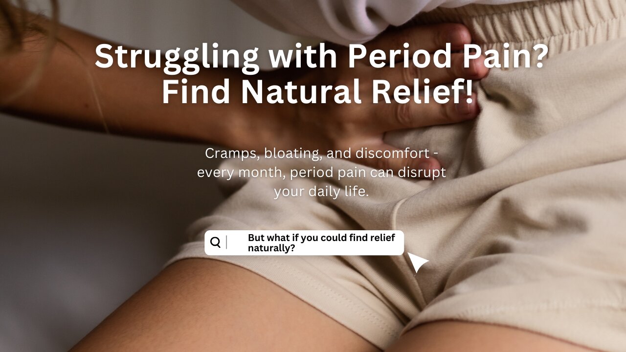 Struggling with Period Pain? Find Natural Relief!