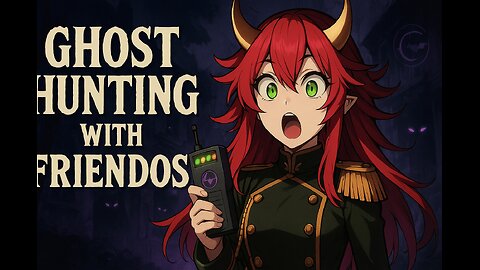 Ghost hunting with friendos