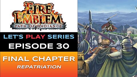 Fire Emblem: Path of Radiance (GC) - Episode 30/30 - Let’s Play Series - Full Gameplay