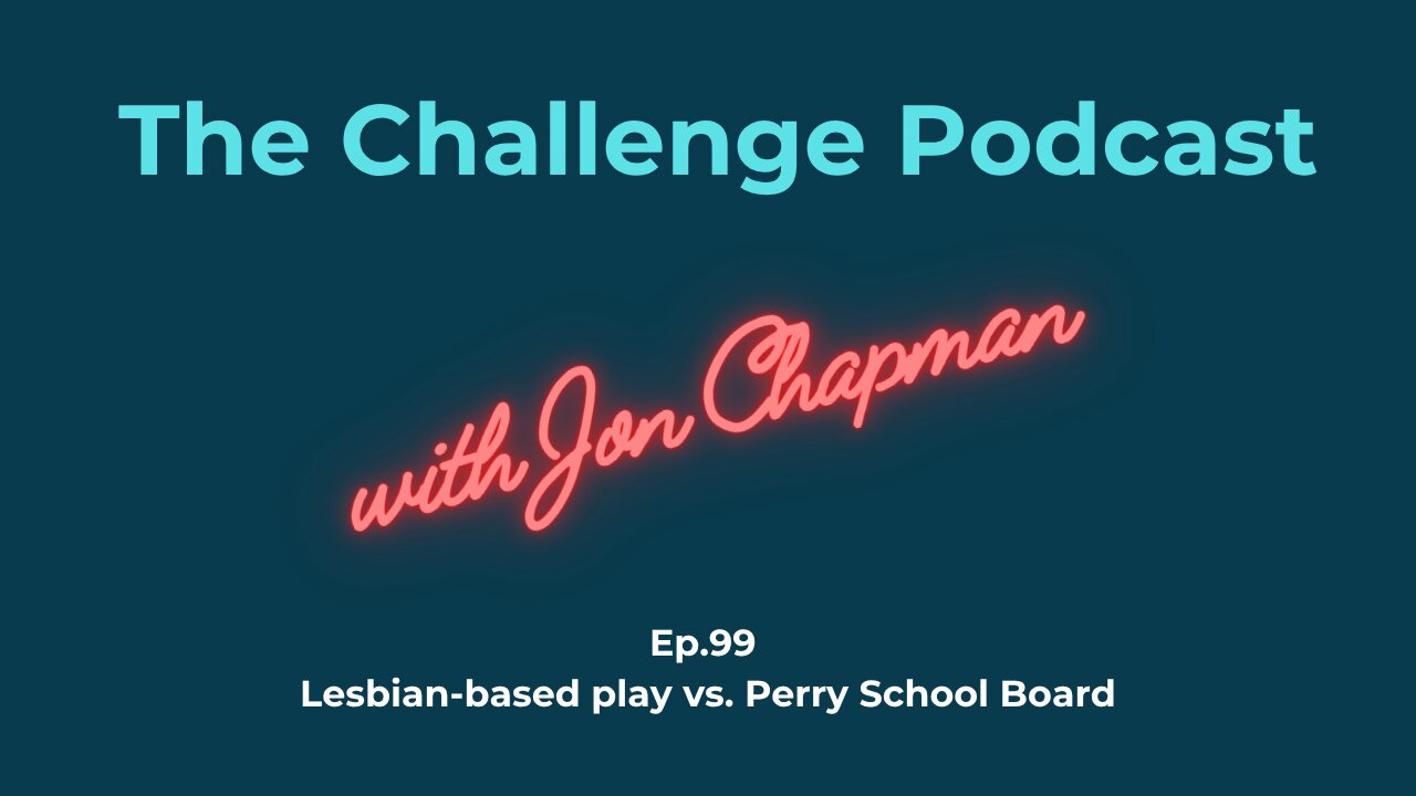 Ep.99 Lesbian-based play vs. Perry School Board