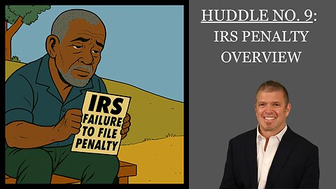 Huddle No. 9 - IRS Penalty Overview