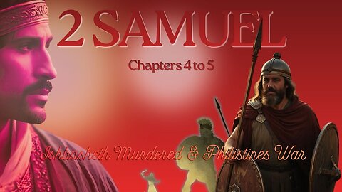 2 Samuel Chapters 4 to 5 (Ishbosheth Murdered & Another Philistines War) Verse by Verse