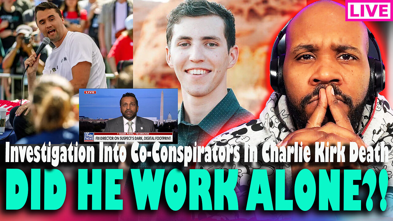DID HE WORK ALONE?! Investigation Looks Into Co-Conspirators In Charlie Kirk Assassination