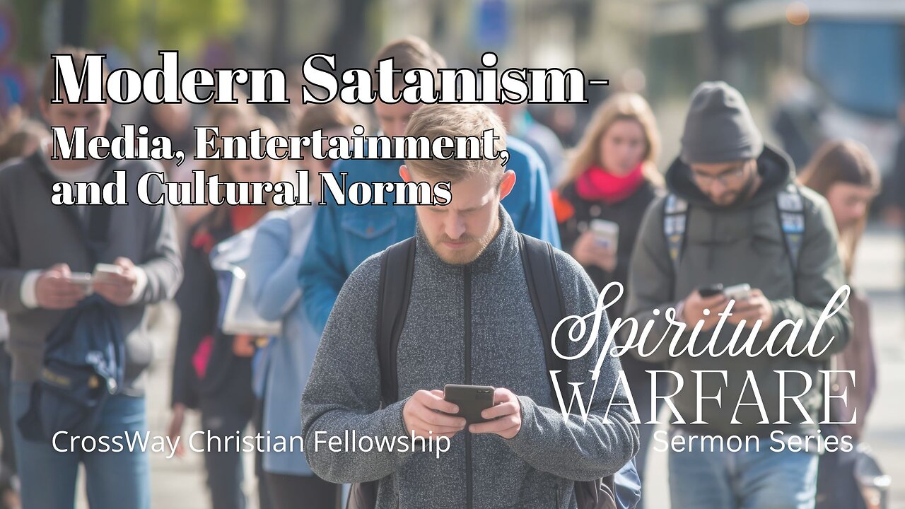 Spiritual Warfare- Modern Satanism: Media, Entertainment, and Cultural Norms