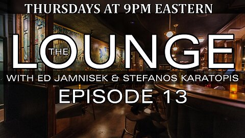 The Lounge Episode 13 with Ed Jamnisek & Stefanos Karatopis