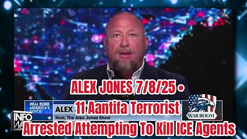 ALEX JONES 7/8/25 • 11 Aantifa Terrorist Arrested Attempting To Kill ICE Agents