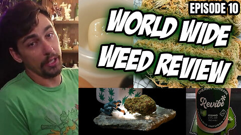 World Wide Weed Review!! Episode 10