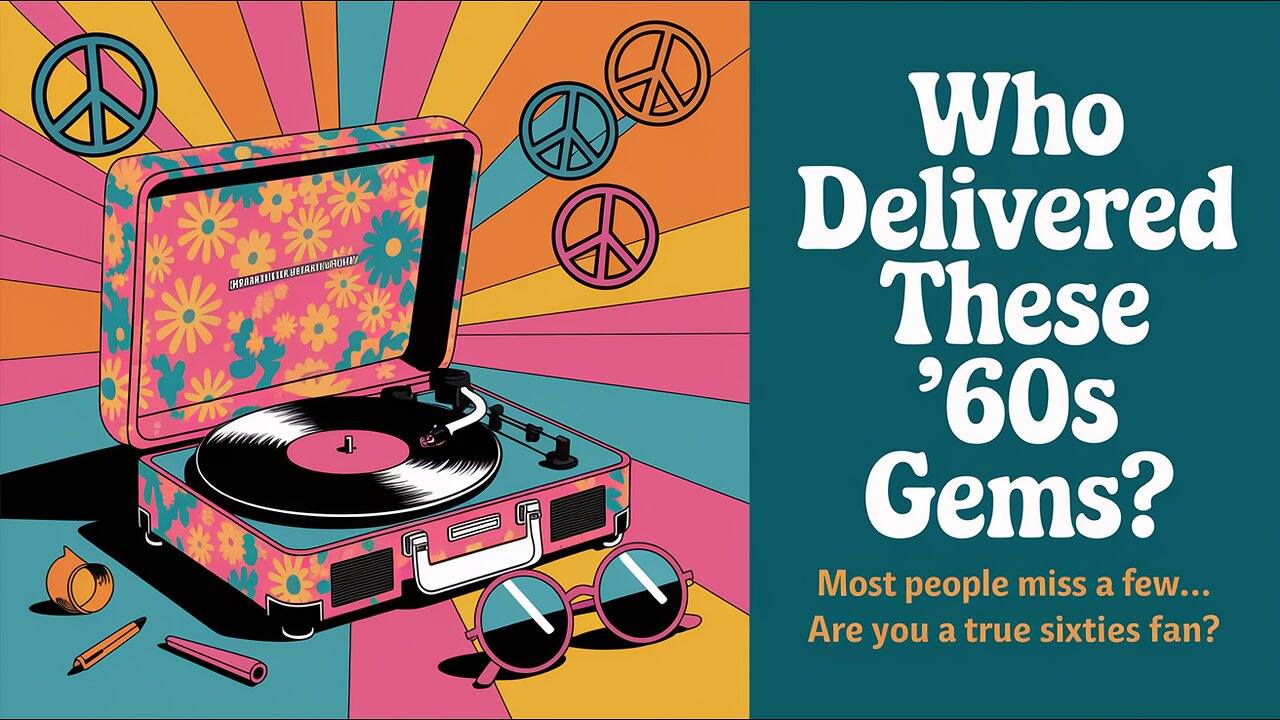 Who Delivered These ’60s Gems?
