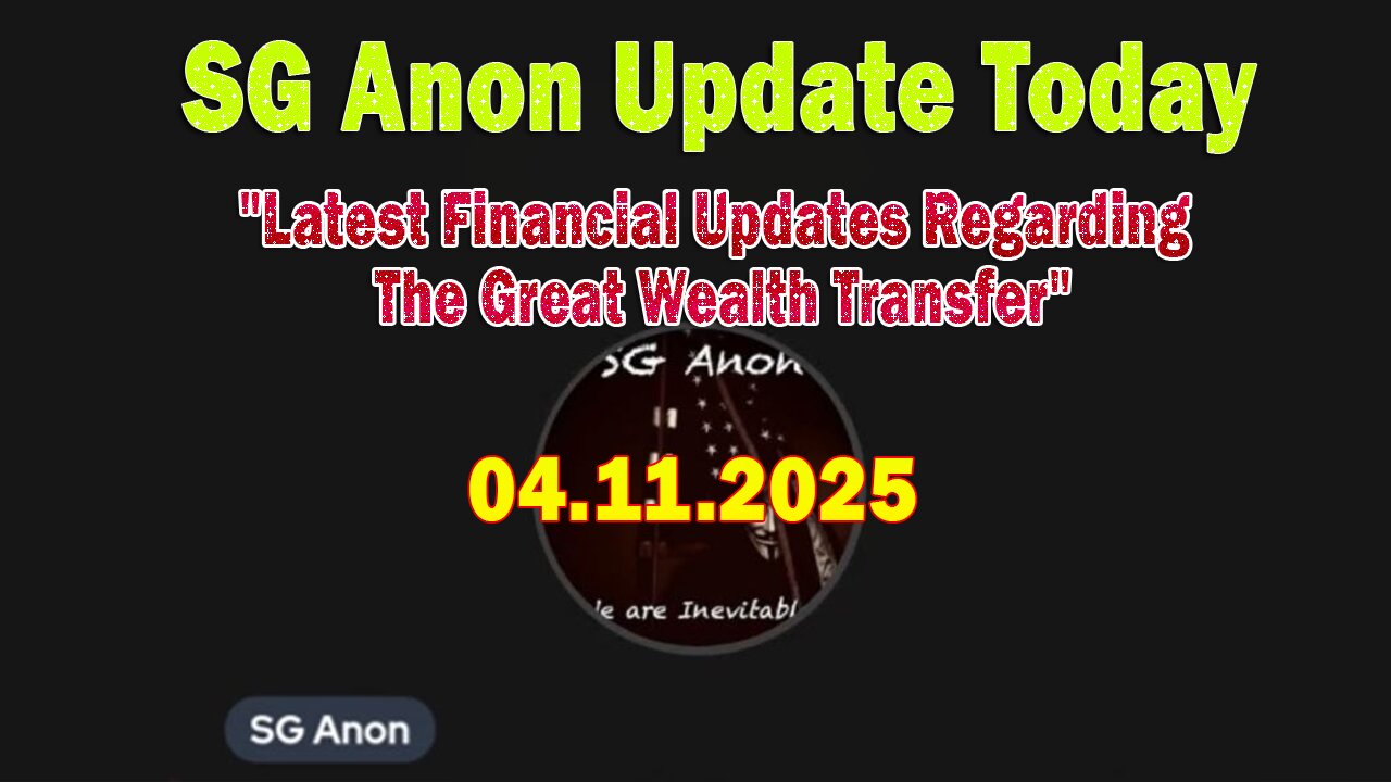 SG Anon Update Today 4/11/25: "Latest Financial Updates Regarding The Great Wealth Transfer"