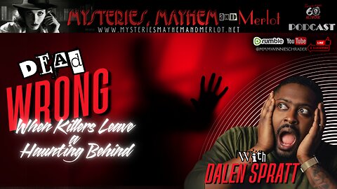 DEAD WRONG! When a Killer Leaves a Haunting Behind with Dalen Spratt - Mysteries, Mayhem & Merlot