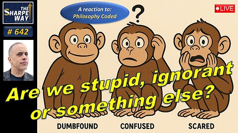 Sharpe Way No. 642! 🧠 Are We Stupid, Ignorant or Something Else? LIVE Discussion!