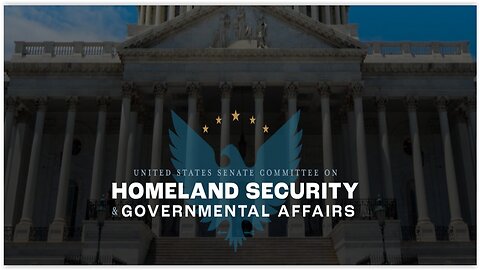 Senate Homeland Security and Gov't Affairs: Confirmations & Considering Senate Bills