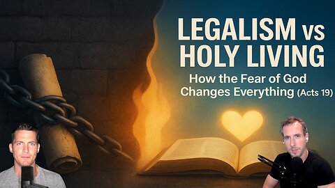 Legalism vs. Holy Living: How the Fear of God Changes Everything (Acts 19)