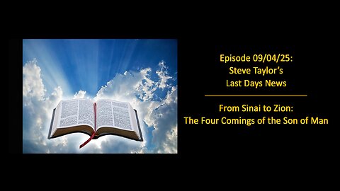 Episode 09/04/25: From Sinai to Zion: The Four Comings of the Son of Man