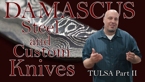 Exploring Damascus Steel Knife Blades and Custom Designs at the Tulsa Arms Show