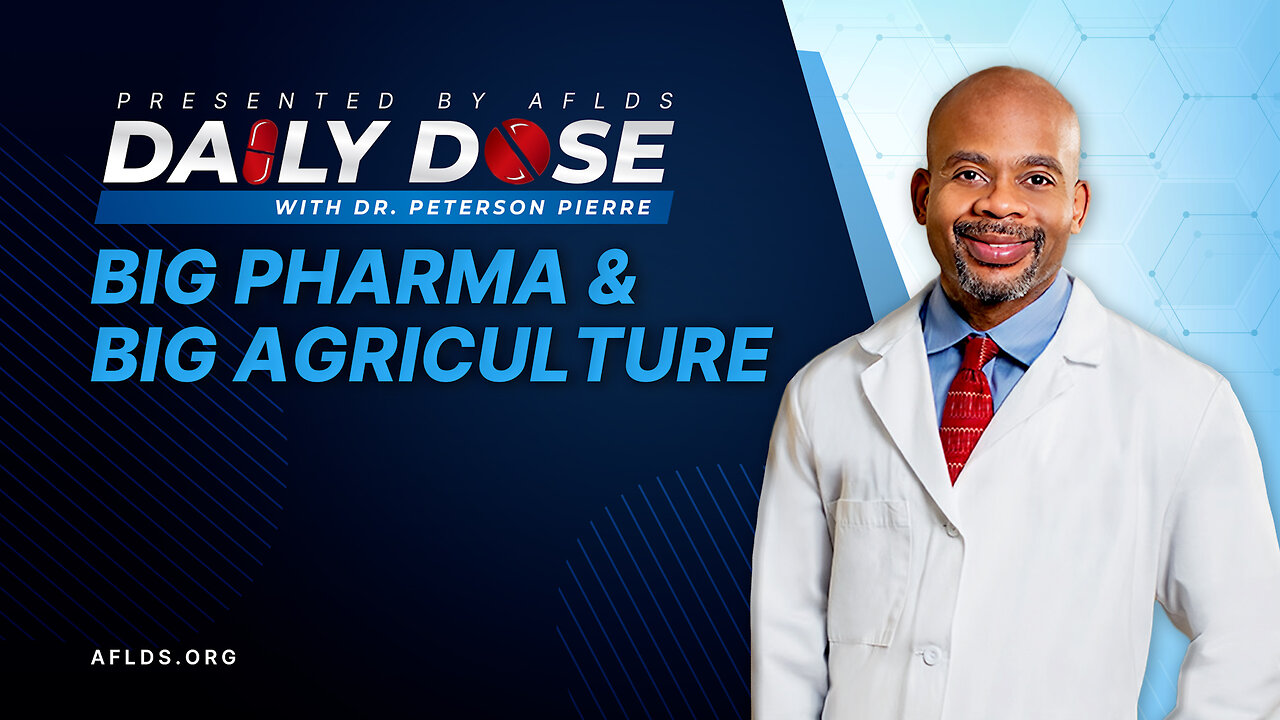 Daily Dose: 'Big Pharma & Big Agriculture' with Dr. Peterson Pierre
