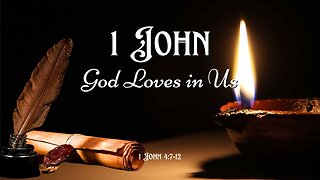 God Loves in Us - 1 John 4:7-12