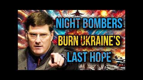 Scott Ritter_ Russia’s TU-95 STRIKES Turn Ukraine’s Rear Into HELL ON EARTH - Is This the ENDGAME