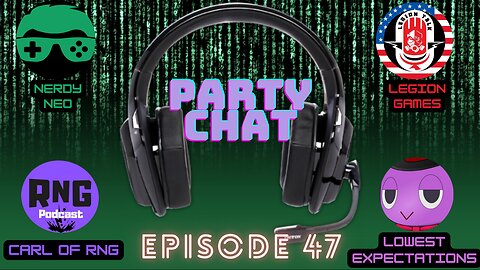 Party Chat ep 47 with Lowest Expectations