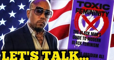 7 Signs of Toxic Femininity in America | INTERVIEW with Mumia Obsidian Ali