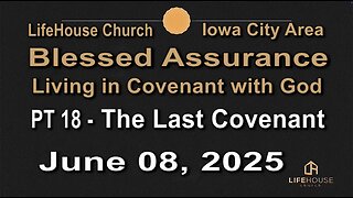 LifeHouse 060825–Andy Alexander “Blessed Assurance” (PT18) The Last Covenant