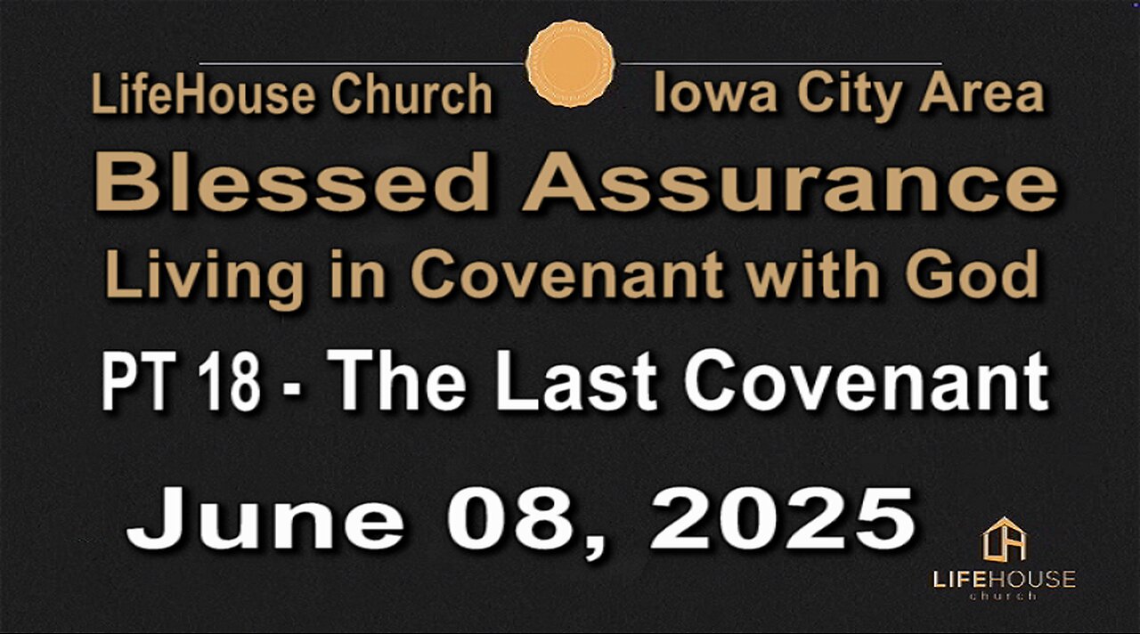 LifeHouse 060825–Andy Alexander “Blessed Assurance” (PT18) The Last Covenant