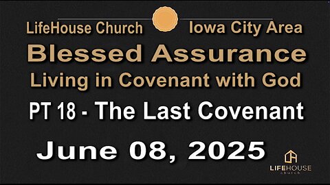 LifeHouse 060825–Andy Alexander “Blessed Assurance” (PT18) The Last Covenant