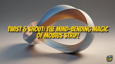 Exploring the Unusual Characteristics of the Möbius Strip