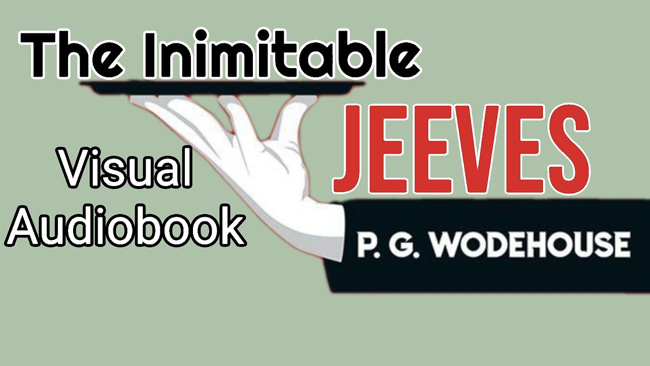 "The Inimitable Jeeves" (Ch.1-3) PG Wodehouse Visual Audiobook