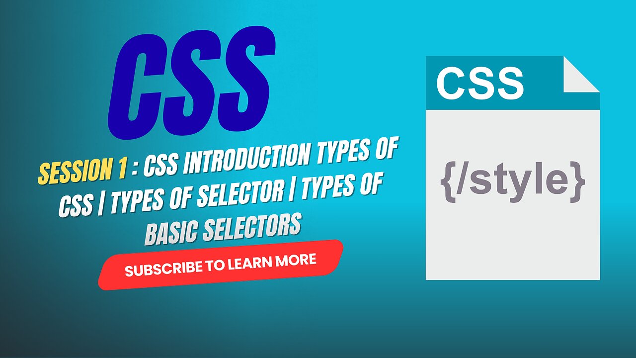 Session 1 : CSS Introduction Types of CSS | Types of Selector | Types of Basic Selectors