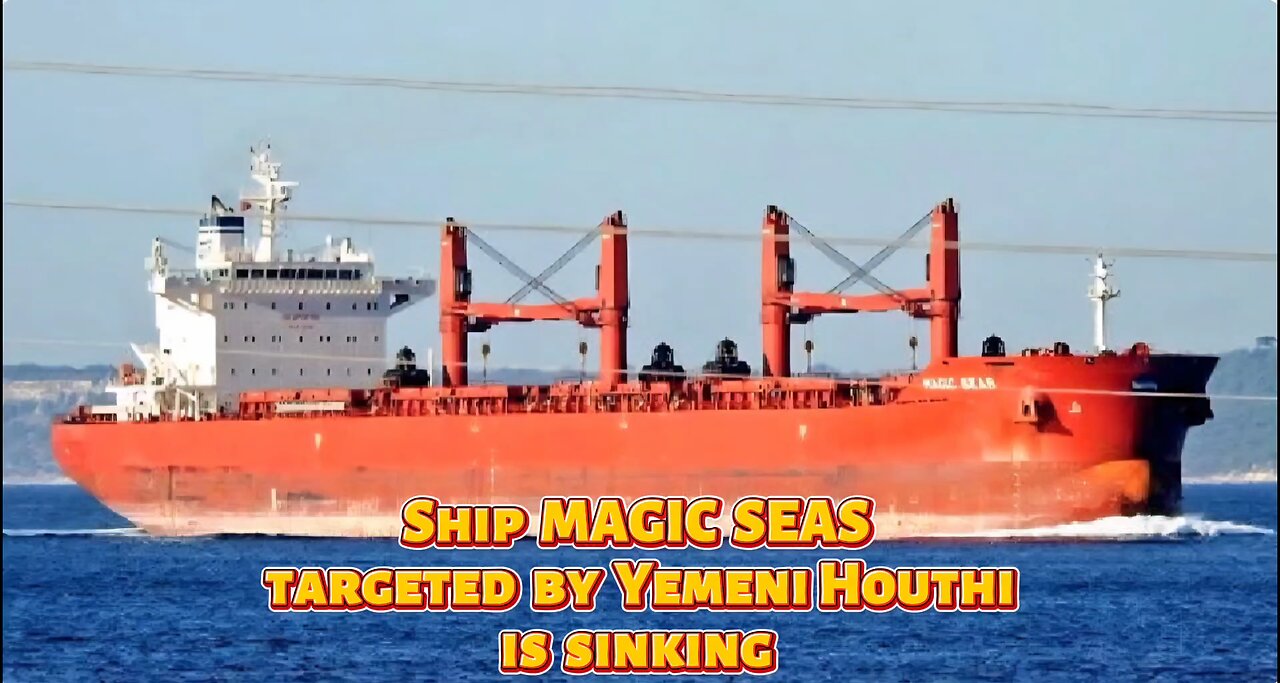 Ship MAGIC SEAS targeted by Yemeni Houthi