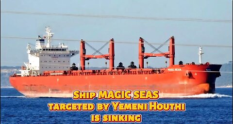 Ship MAGIC SEAS targeted by Yemeni Houthi