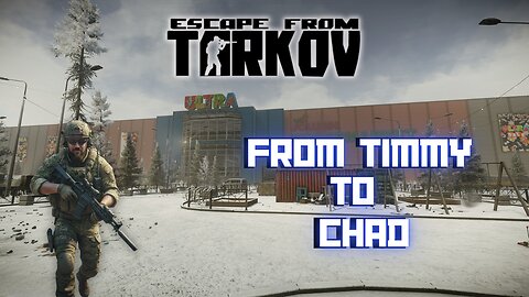 From Timmy to Chad PVE.... | Escape From Tarkov