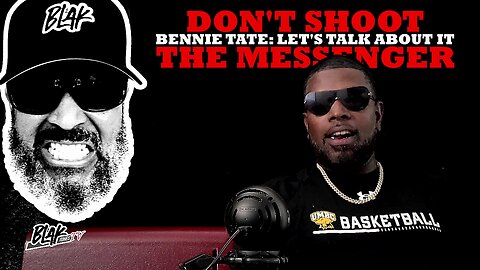 Bennie Tate: Don't shoot the messenger | Episode 16