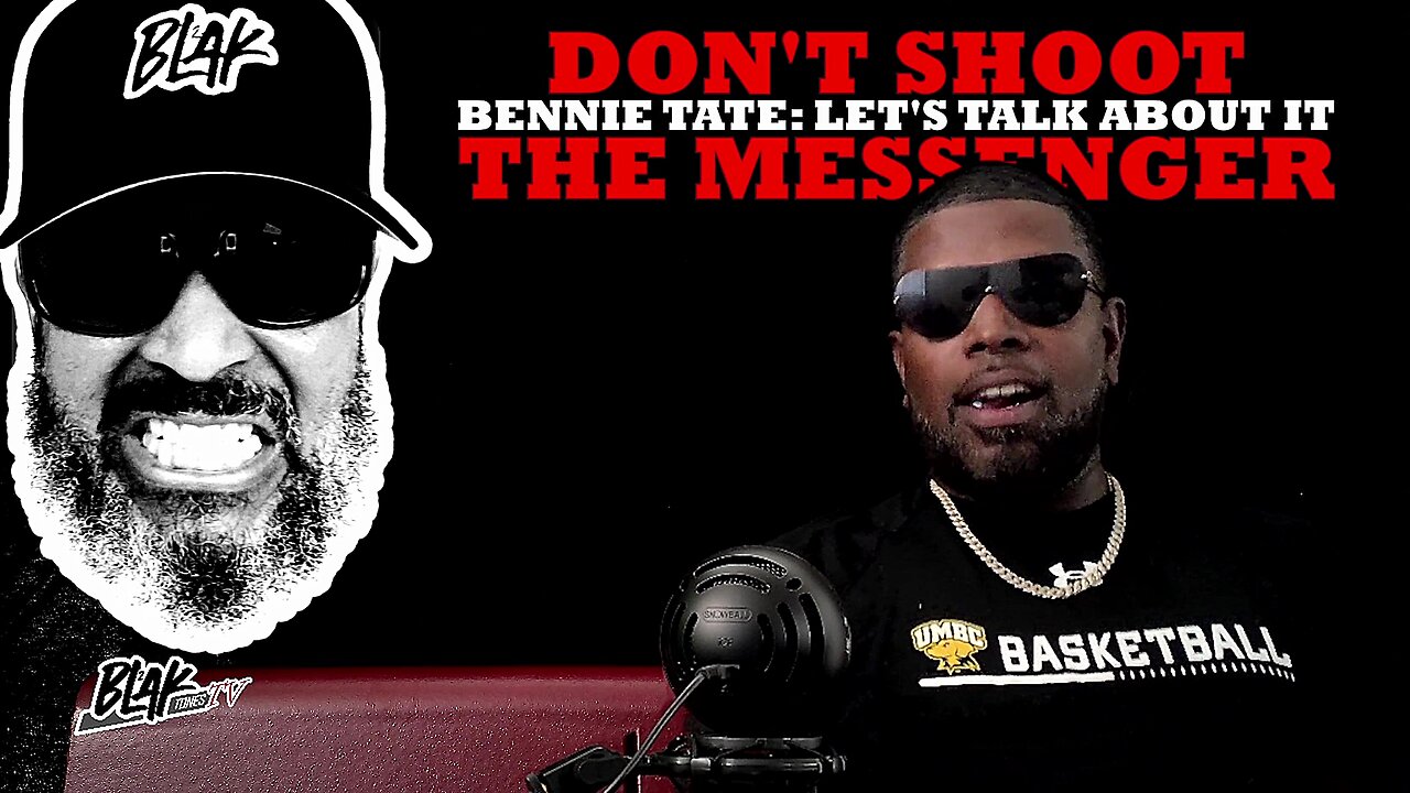 Bennie Tate: Don't shoot the messenger | Episode 16