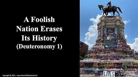 A Foolish Nation Erases Its History (Deuteronomy 1) from www.HeartoFAShepherd.com.