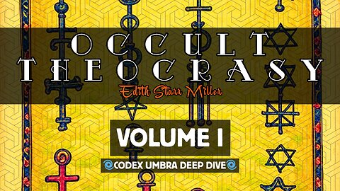 Occult Theocrasy: Vol. I (Edith Starr Miller) EXTENDED Deep Dive