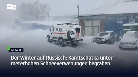 Der Winter auf Russisch: Kamtschatka unter meterhohen Schneeverwehungen begraben