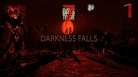 7 Days To Die Darkness Falls Part 1