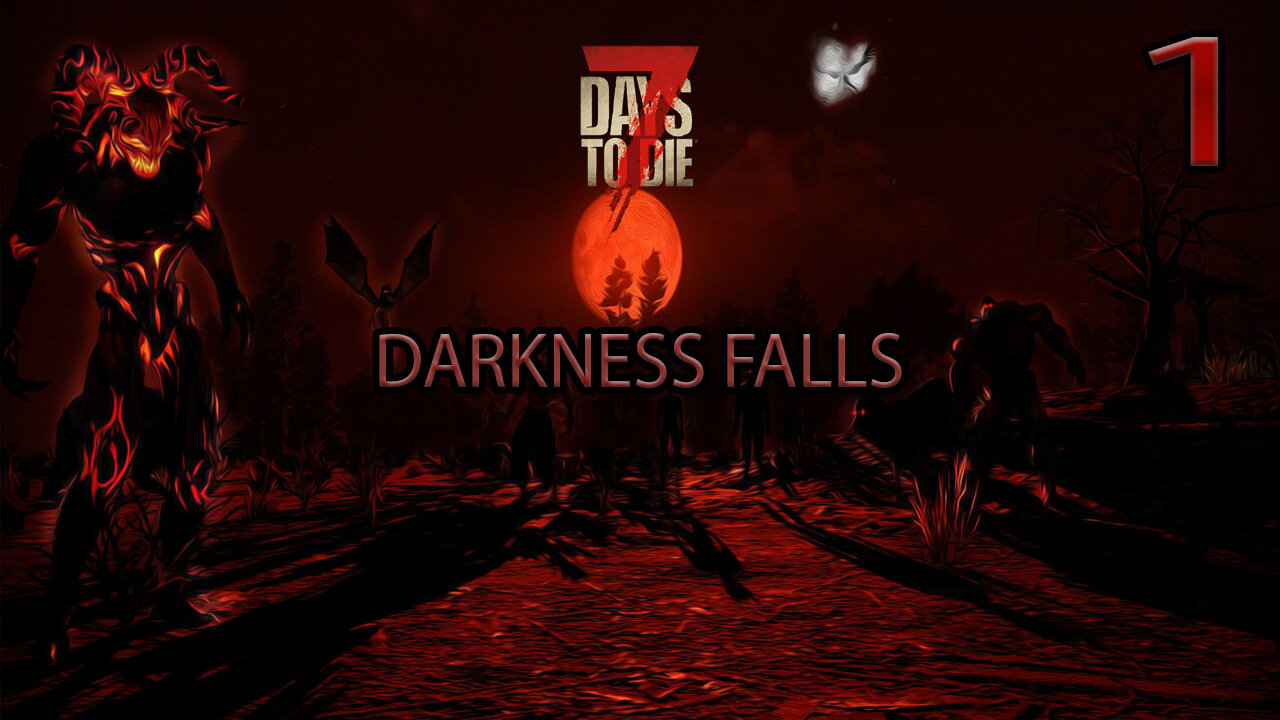 7 Days To Die Darkness Falls Part 1