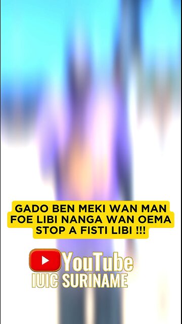 Gado ben meki wan man foe libi nanga wan oema, stop a fisti libi !!!