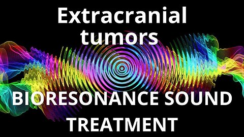 Extracranial tumors _ Sound therapy session _ Sounds of nature