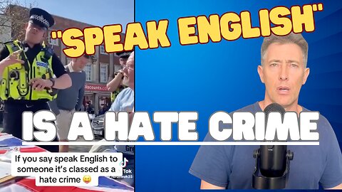British Man Threatened With "Hate Crime" for Asking Someone to Speak English IN ENGLAND