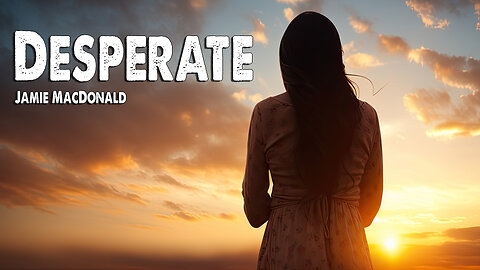 Desperate | Jamie MacDonald (Worship Lyric Video)