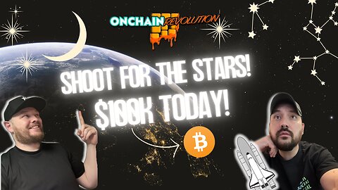 Bitcoin Shooting for the stars, $100K Today!